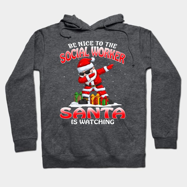 Be Nice To The Social Worker Santa is Watching Hoodie by intelus